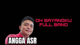 Angga ASR - OH SAYANGKU Full Band