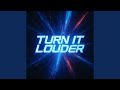 Turn It Louder