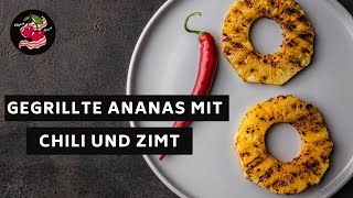 Gegrillte Ananas mit Chili und Zimt   🌶️