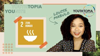 YOUTHTOPIA YOUNITE: Louise Mabulo Keynote on SDG #2 Zero Hunger