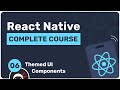 Complete React Native Tutorial #6 - Themed UI Components