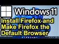 ✔️ Windows 11 - Install Mozilla Firefox Browser and Make it the Default Browser for Windows 11