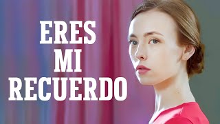 Eres mi recuerdo | Película completa | Película romántica en Español Latino