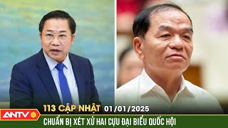 Sắp xét xử hai cựu Đại biểu Quốc hội Lưu Bình Nhưỡng và Lê Thanh Vân | Bản tin 113 cập nhật ngày 1/1