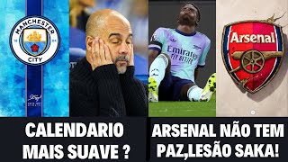 ARSENAL NÃO TEM PAZ E O CALENDARIO MAIS SUAVE DO MAN CITY?