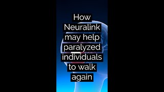 How #Neuralink may help paralyzed individuals to walk again