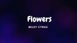 Flowers - Miley Cyrus  (Lyrics Video)