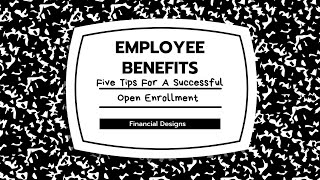 Open Enrollment 101: 5 tips to Make Your Open Enrollment Is A Success
