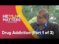 Health Matters: Drug Addiction (Part 1 of 3)