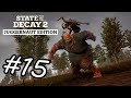 State of Decay 2: Juggernaut Edition | Ep 15 | Fighting Robbers!