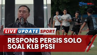 KLB PSSI Akan Dipercepat, Persis Solo Ingatkan 6 Tuntutan & Berharap Sepak Bola Indonesia Membaik