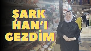 ŞARK HAN I SİZİN İÇİN GEZDİM