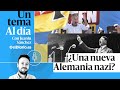 🎙 PODCAST | ¿Una nueva Alemania nazi? · UN TEMA AL DÍA