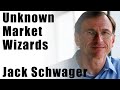 Unknown Market Wizards - Jack Schwager - The Worlds Greatest Unknown Traders