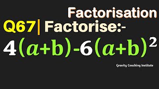 Q67 | Factorise 4(a+b)-6(a+b)^2 | 4 (a + b) - 6( a + b) 2