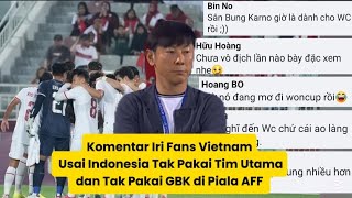 Komentar Iri Fans Vietnam Usai Timnas Indonesia Tak Pakai Tim Utama dan Tak Pakai GBK di Piala AFF