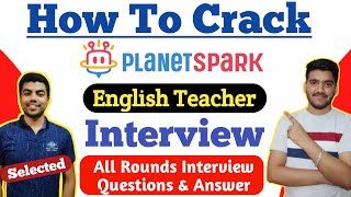 PlanetSpark English Teacher Interview Questions | All Rounds | How To Crack PlanetSpark Interview ?