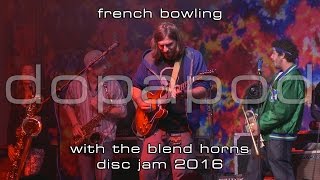 Dopapod w/The Blend Horns: French Bowling [2-Cam/4K] 2016-06-11 - Disc Jam