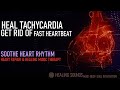 Tachycardia | Get Rid of Fast Heartbeat | Soothe Heart Rhythm | Heart Repair & Healing Music Therapy