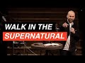 How To Walk In Supernatural Power