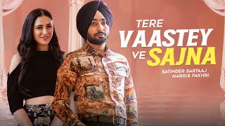 Tere Vaaste Ve Sajna - Satinder Sartaaj | Lyrical Video | Nargis Fakhri | Punjabi Song 2024 | #love