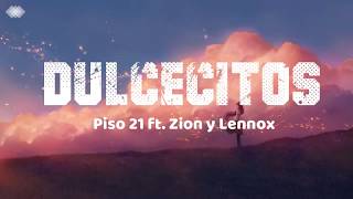 Dulcecitos - Piso 21 ft Zion Y Lennox [LETRA] | Music Lyrics