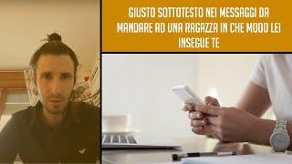 Giusto sottotesto nei messaggi da mandare ad una ragazza: in che modo LEI insegue TE