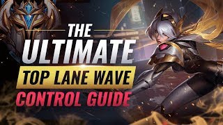 The ULTIMATE Wave Control Guide For Top Lane - League of Legends Season 9