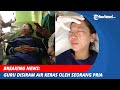 BREAKING NEWS: Guru di OKU Timur Ini Disiram Air Keras oleh Seorang Pria