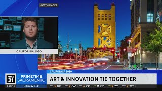 California 2030: Sacramento's future in art, innovation