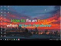 How to fix error message when attach database.