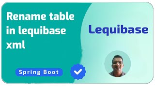 Rename table in lequibase xml in springboot | Java Programming