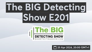 The BIG Detecting Show E201