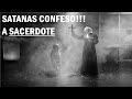 Mira que dijo Satanás a un sacerdote en pleno exorcismo!!! Qué le gusta y que le disgusta del Hombre