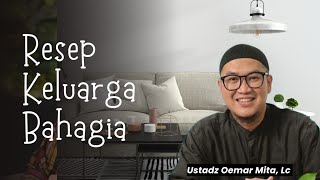 Rahasia Keluarga Bahagia: Membangun Mawaddah Dalam Rumah Tangga - Ustadz Oemar Mita, Lc