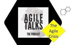 Agile Talks - The Agile Crisis