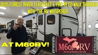 2025 Forest River Flagstaff E~Pro 19 FD Walk Through with "The RV Whisperer" at M60RV!