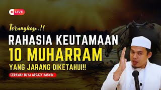 ⛔(LIVE) TERUNGKAP!! Rahasia Keutamaan 10 Muharram, Buya Arrazy Hasyim