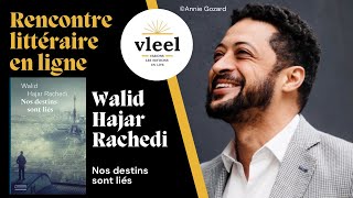 VLEEL 255 Rencontre littéraire avec Walid Hajar Rachedi, Nos destins sont liés, Emmanuelle Collas