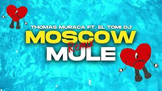 @BadBunnyPR  - Moscow Mule ( Remix ) - EL TOMI DJ Ft. @thomasmuraca