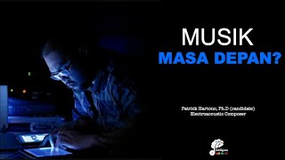 Podcast Ep.33 : Musik Masa Depan? - Patrick Hartono