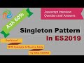 Javascript:Interview#09: How to Implement Singleton Pattern in Javscript | ES6 | ES2019 ?