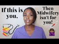 IF THIS IS YOU THEN MIDWIFERY ISN'T FOR YOU | UK | Nadine N.