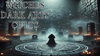 The Dark Origins of Witchcraft: Necromancy and Cults