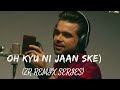 Ninja Feat. ZR REMIX Oh Kyu Ni Jaan Ske | Punjabi Songs | Ishtar PUNJABI 2024