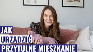 HOME TOUR | JAK URZĄDZIĆ PRZYTULNE MIESZKANIE? 🏡