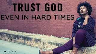 TRUST GOD ALWAYS | Trust Even In Hard Times - Inspirational & Motivational Video