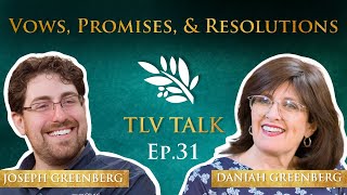 Vows, Promises \u0026 Resolutions | TLV Talk #31