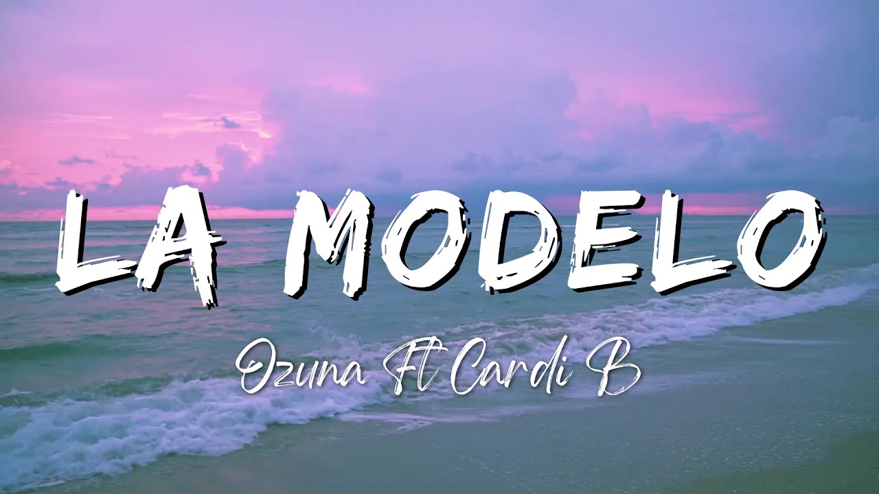 Ozuna Ft Cardi B - La Modelo (Lyrics/Letra) - YouTube