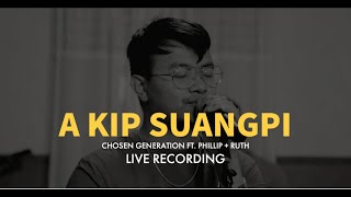 A Kip Suangpi | Chosen Generation ft. Phillip + Ruth ( Live )